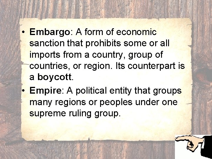  • Embargo: A form of economic sanction that prohibits some or all imports