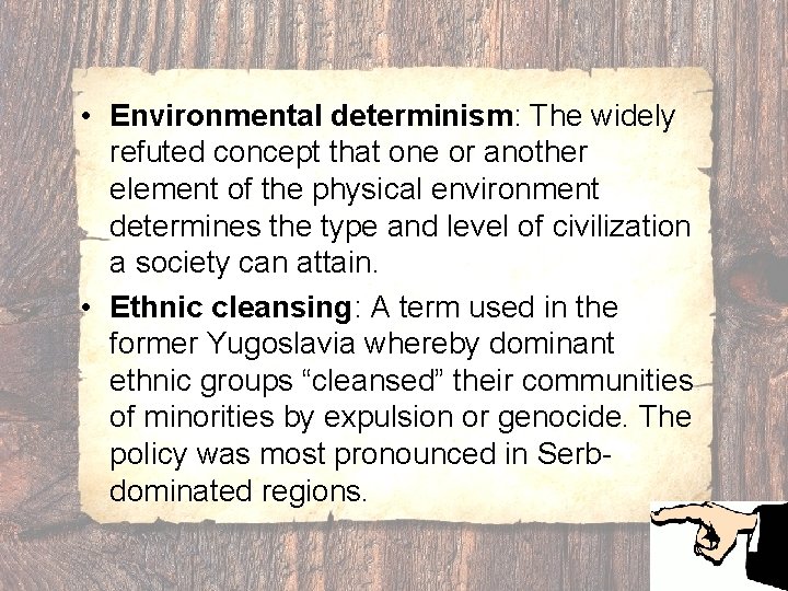  • Environmental determinism: The widely refuted concept that one or another element of