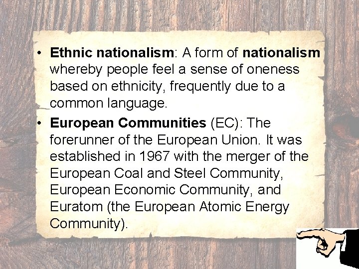  • Ethnic nationalism: A form of nationalism whereby people feel a sense of