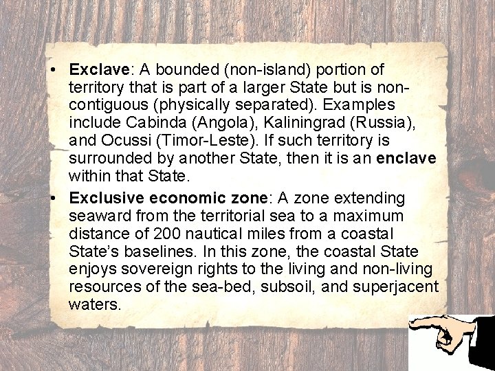  • Exclave: A bounded (non-island) portion of territory that is part of a