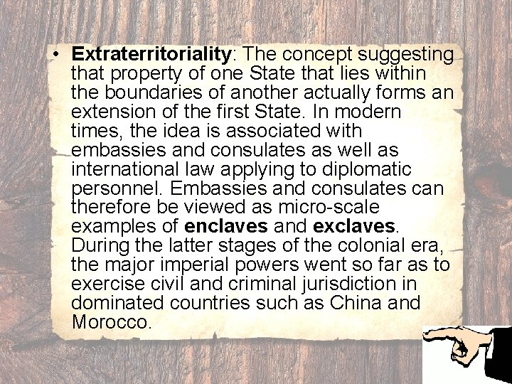  • Extraterritoriality: The concept suggesting that property of one State that lies within