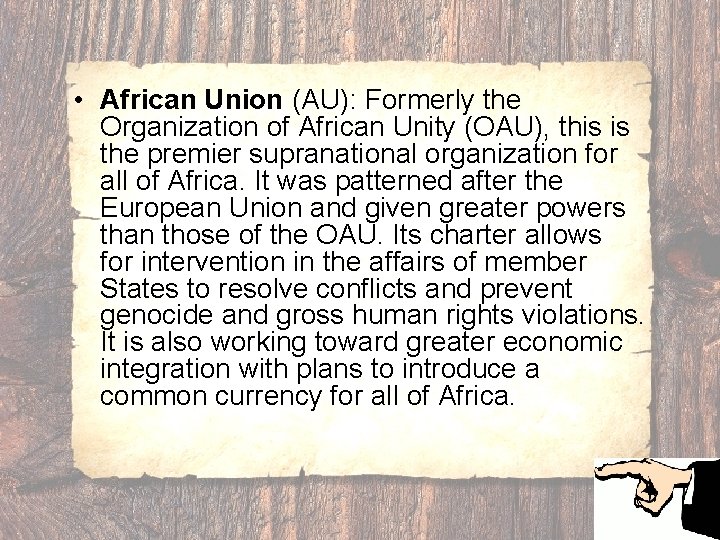  • African Union (AU): Formerly the Organization of African Unity (OAU), this is