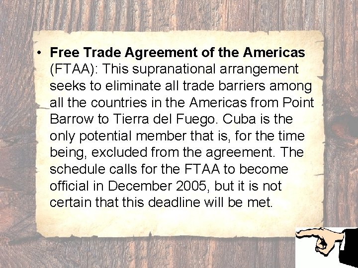  • Free Trade Agreement of the Americas (FTAA): This supranational arrangement seeks to