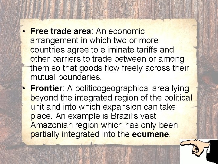  • Free trade area: An economic arrangement in which two or more countries
