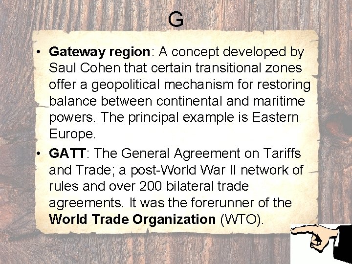 G • Gateway region: A concept developed by Saul Cohen that certain transitional zones