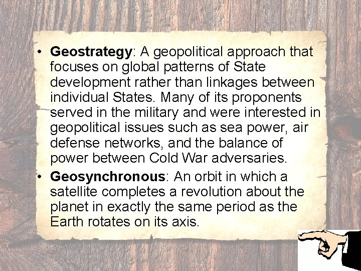 • Geostrategy: A geopolitical approach that focuses on global patterns of State development