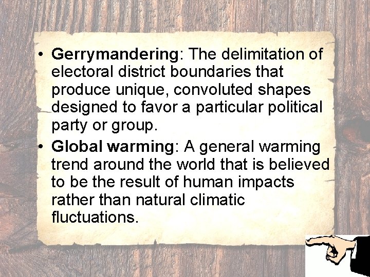  • Gerrymandering: The delimitation of electoral district boundaries that produce unique, convoluted shapes