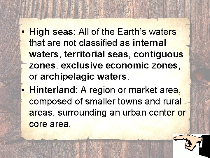  • High seas: All of the Earth’s waters that are not classified as