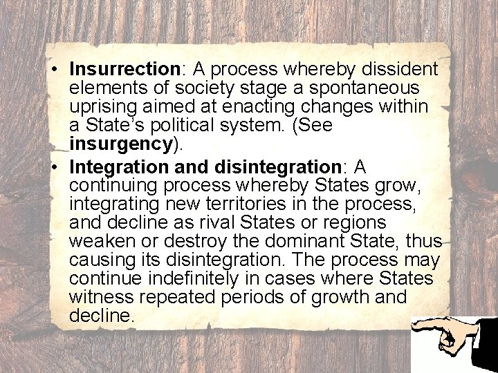  • Insurrection: A process whereby dissident elements of society stage a spontaneous uprising