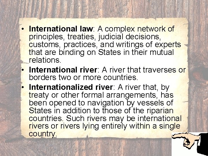  • International law: A complex network of principles, treaties, judicial decisions, customs, practices,