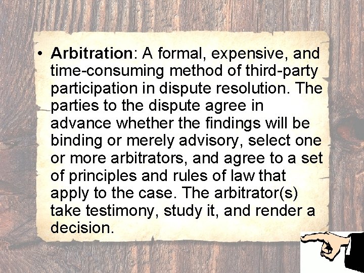  • Arbitration: A formal, expensive, and time-consuming method of third-party participation in dispute