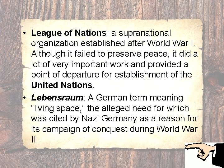  • League of Nations: a supranational organization established after World War I. Although