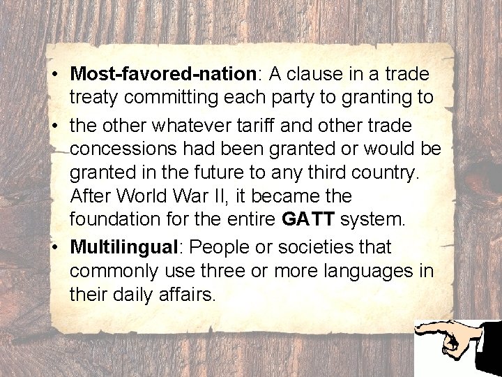  • Most-favored-nation: A clause in a trade treaty committing each party to granting