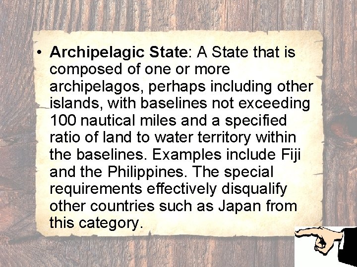  • Archipelagic State: A State that is composed of one or more archipelagos,