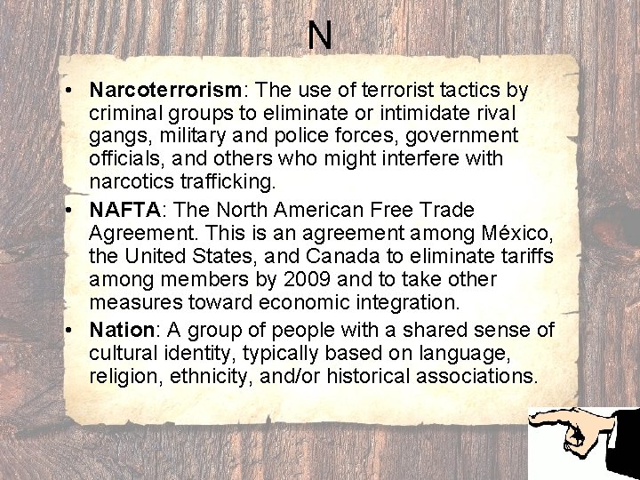 N • Narcoterrorism: The use of terrorist tactics by criminal groups to eliminate or