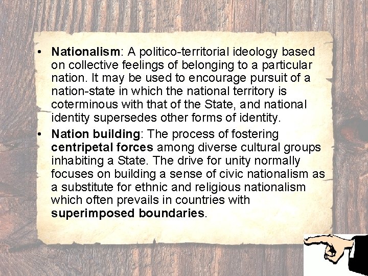  • Nationalism: A politico-territorial ideology based on collective feelings of belonging to a