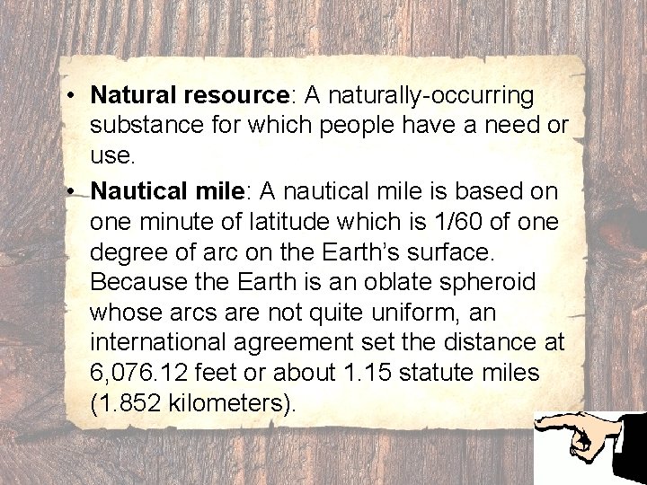  • Natural resource: A naturally-occurring substance for which people have a need or