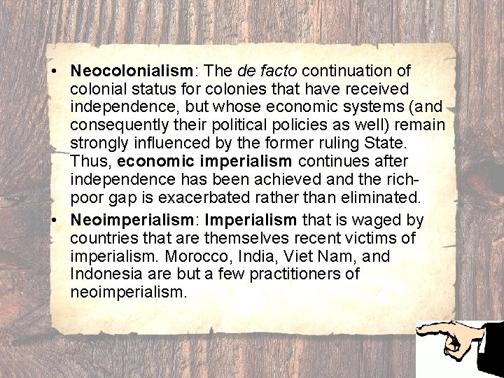  • Neocolonialism: The de facto continuation of colonial status for colonies that have