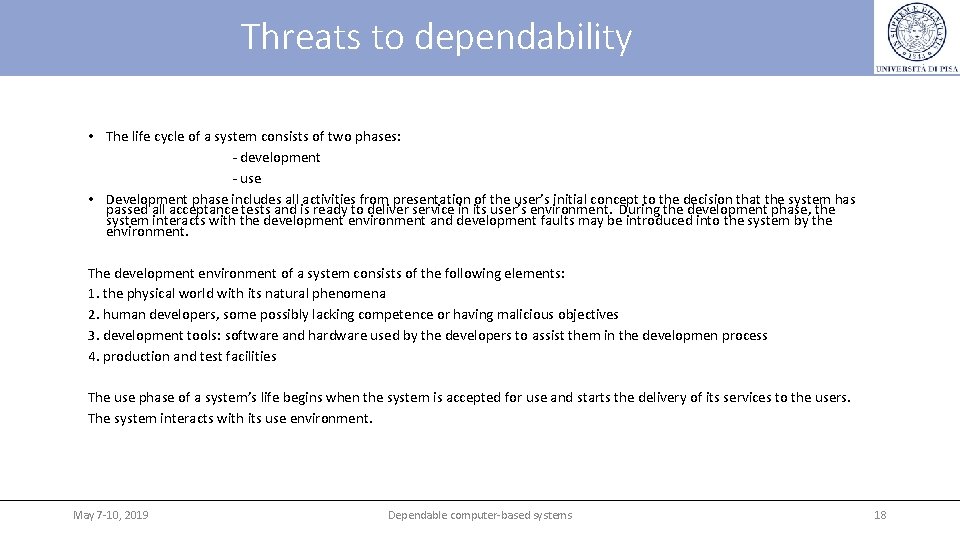 Threats to dependability • The life cycle of a system consists of two phases: