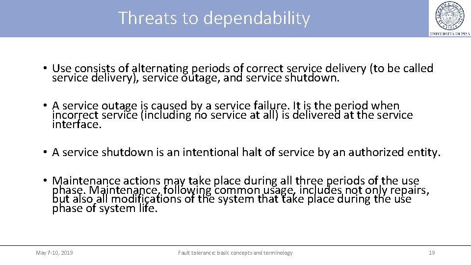 Threats to dependability • Use consists of alternating periods of correct service delivery (to