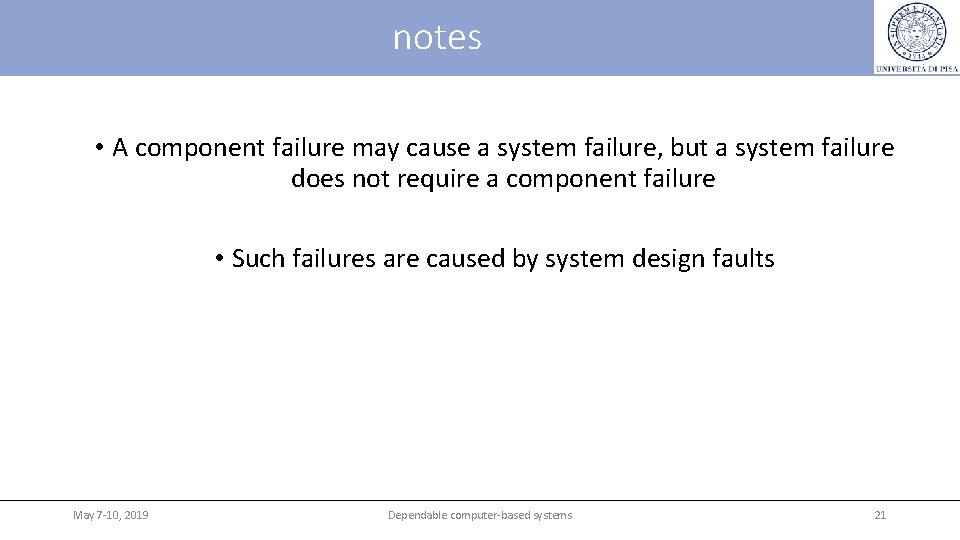 notes • A component failure may cause a system failure, but a system failure