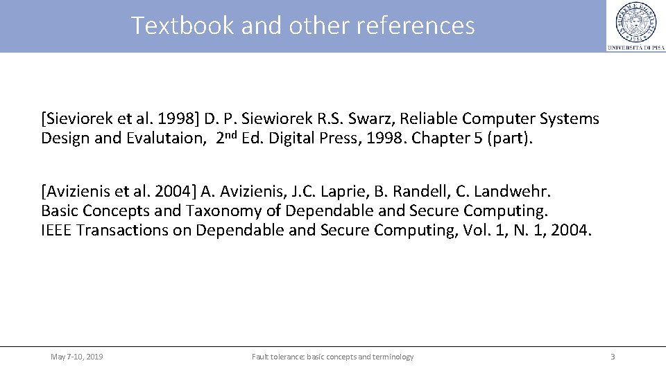 Textbook and other references [Sieviorek et al. 1998] D. P. Siewiorek R. S. Swarz,