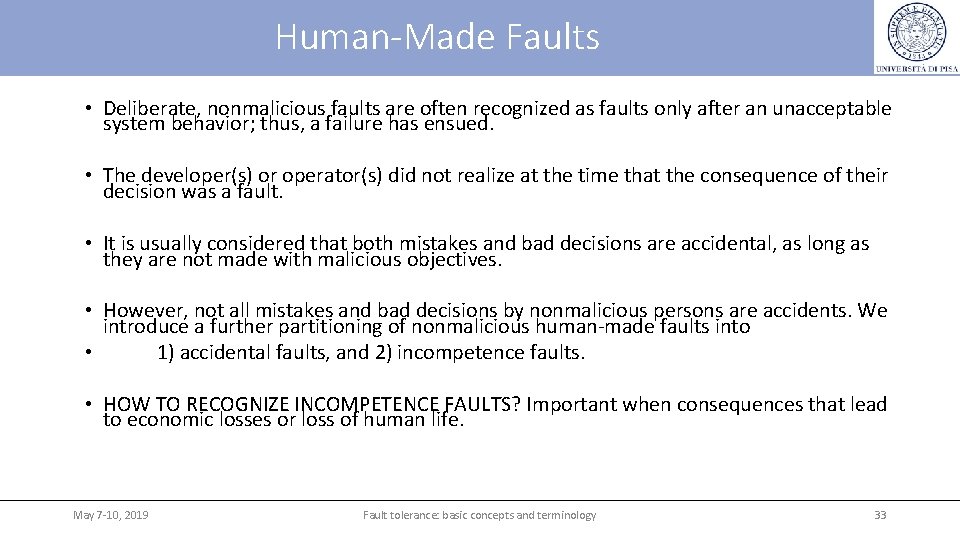 Human-Made Faults • Deliberate, nonmalicious faults are often recognized as faults only after an