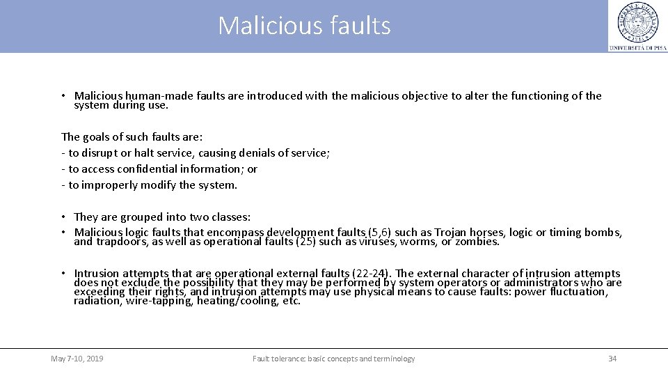 Malicious faults • Malicious human-made faults are introduced with the malicious objective to alter