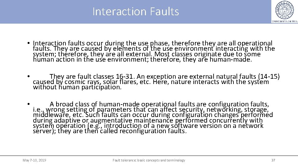 Interaction Faults • Interaction faults occur during the use phase, therefore they are all