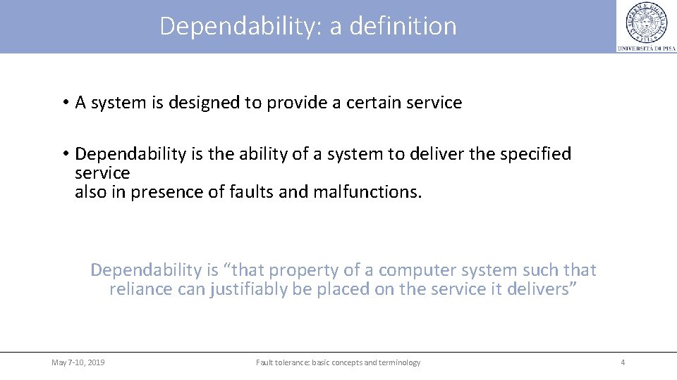 Dependability: a definition • A system is designed to provide a certain service •