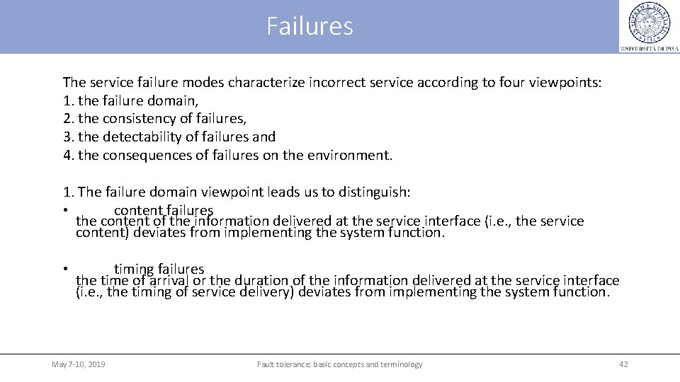 Failures The service failure modes characterize incorrect service according to four viewpoints: 1. the