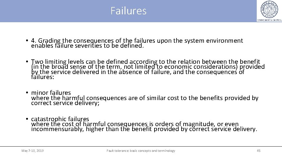 Failures • 4. Grading the consequences of the failures upon the system environment enables