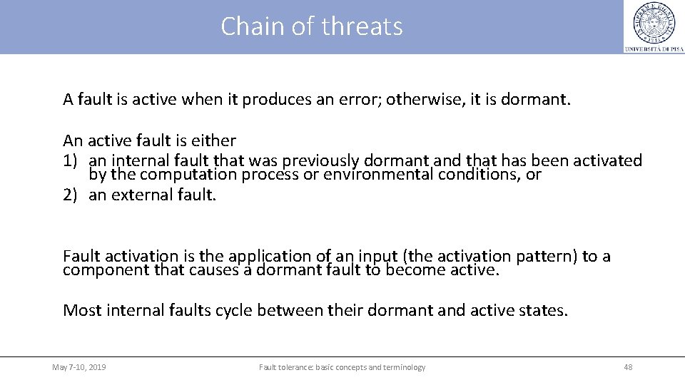 Chain of threats A fault is active when it produces an error; otherwise, it