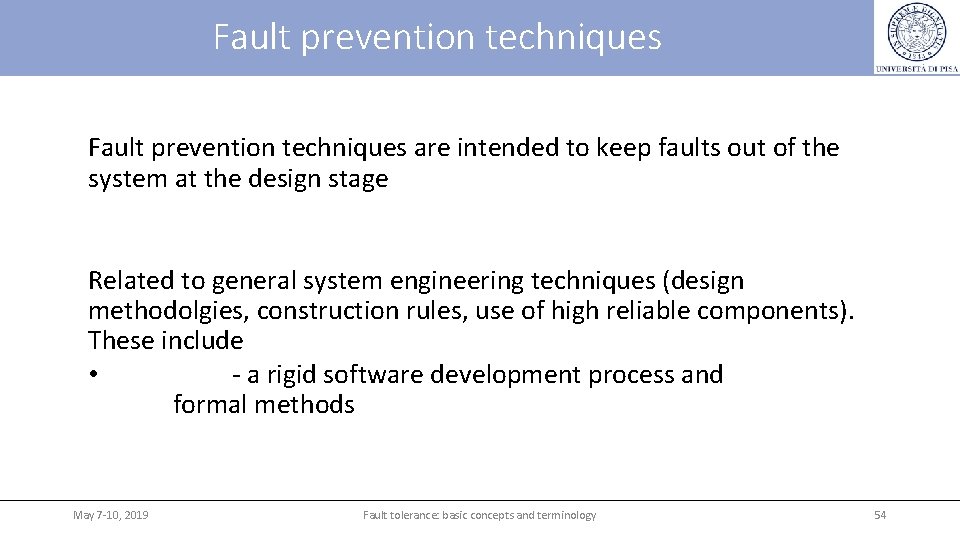 Fault prevention techniques are intended to keep faults out of the system at the