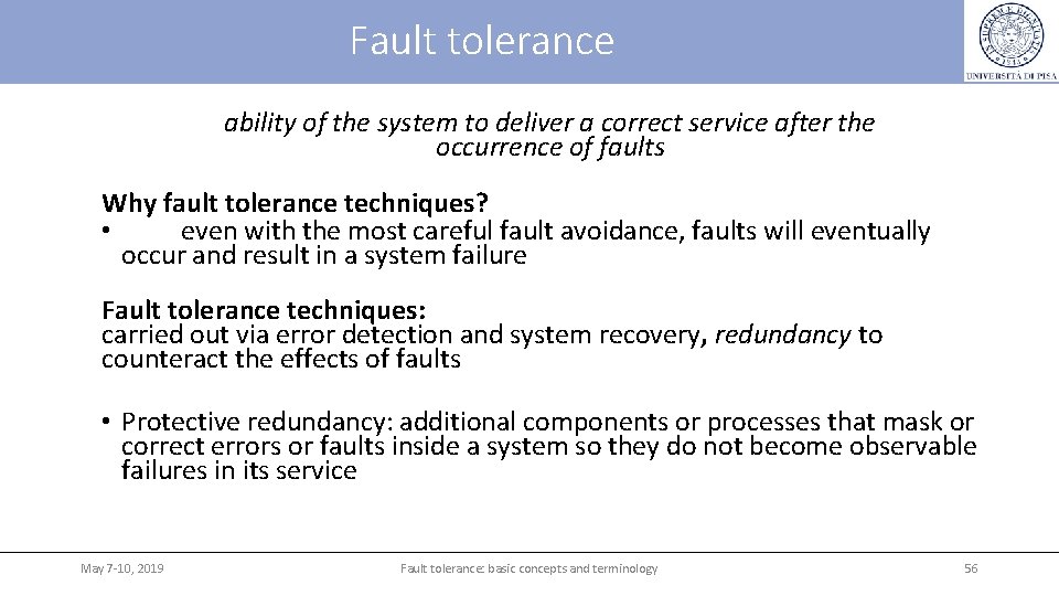 Fault tolerance ability of the system to deliver a correct service after the occurrence