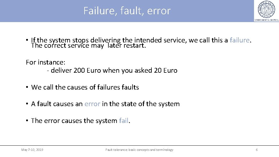 Failure, fault, error • If the system stops delivering the intended service, we call