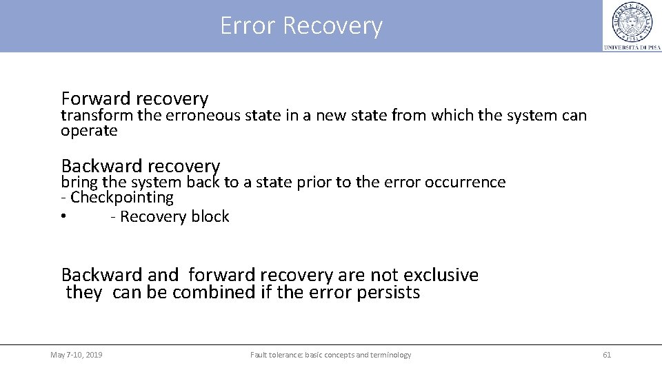 Error Recovery Forward recovery transform the erroneous state in a new state from which