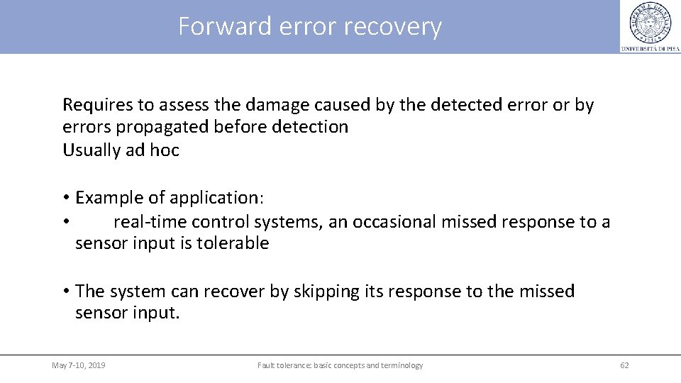 Forward error recovery Requires to assess the damage caused by the detected error or