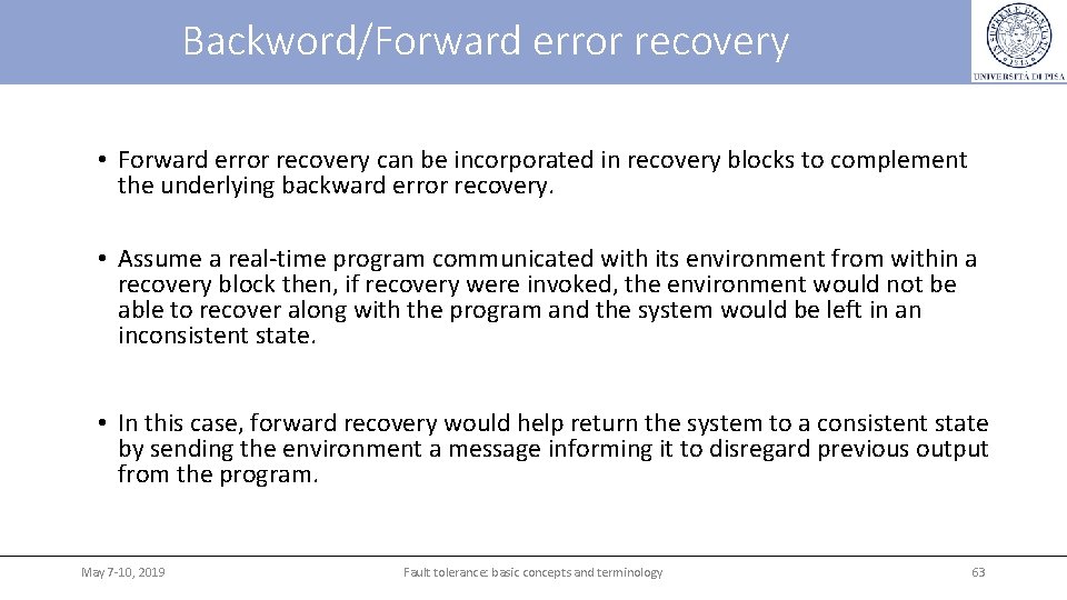 Backword/Forward error recovery • Forward error recovery can be incorporated in recovery blocks to