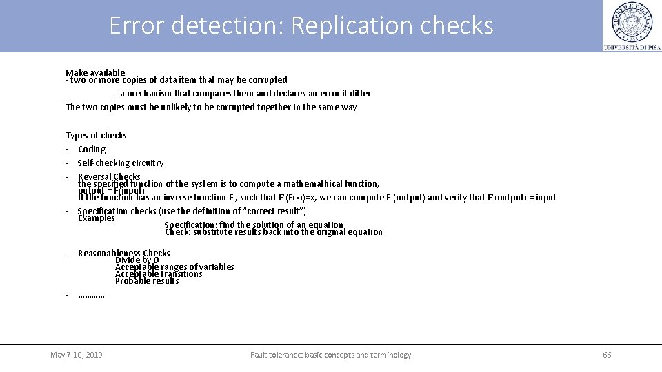 Error detection: Replication checks Make available - two or more copies of data item