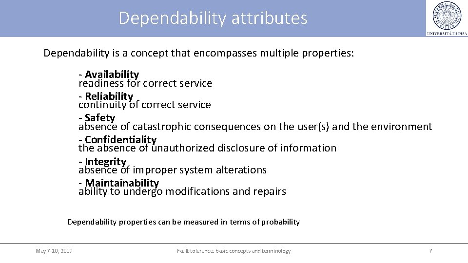 Dependability attributes Dependability is a concept that encompasses multiple properties: - Availability readiness for