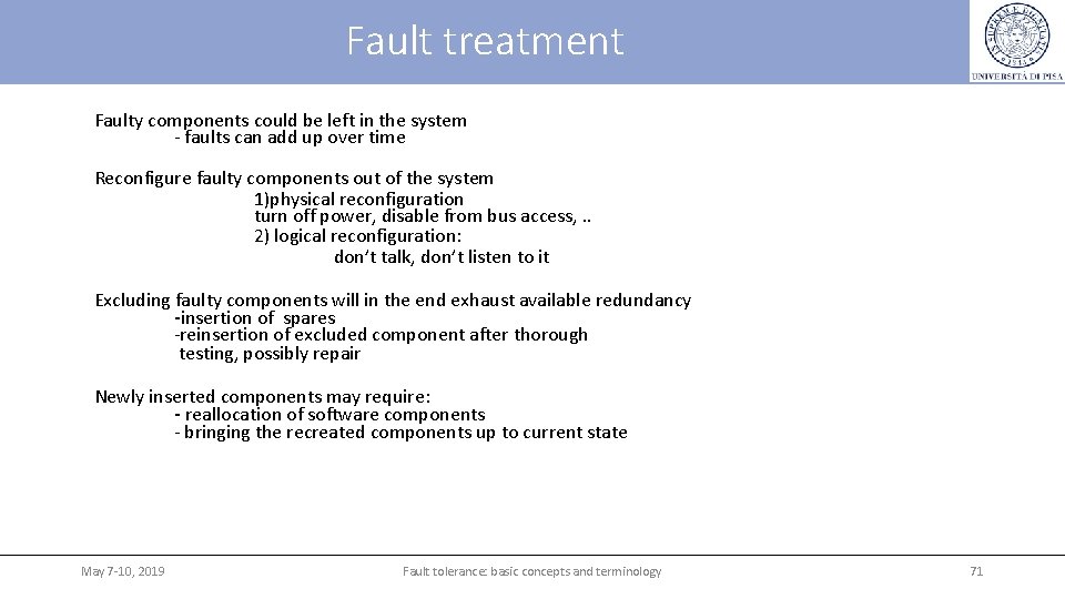 Fault treatment Faulty components could be left in the system - faults can add