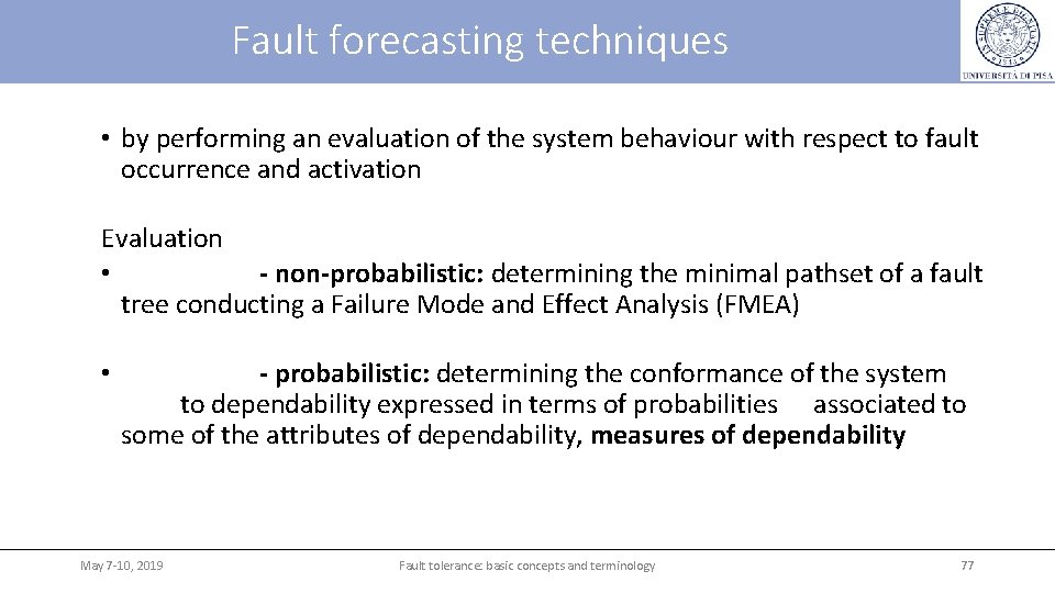 Fault forecasting techniques • by performing an evaluation of the system behaviour with respect