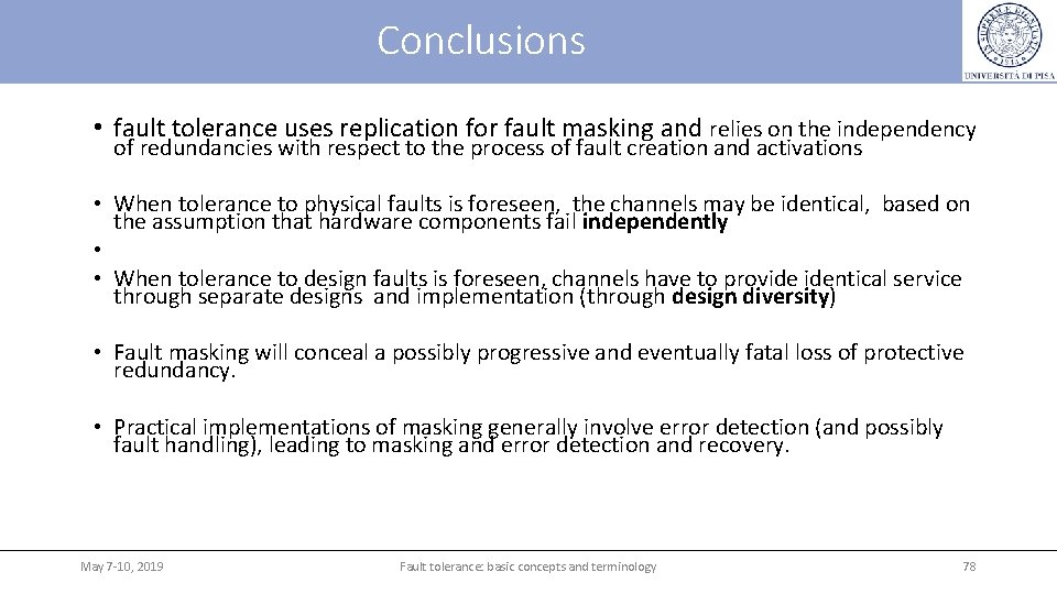 Conclusions • fault tolerance uses replication for fault masking and relies on the independency