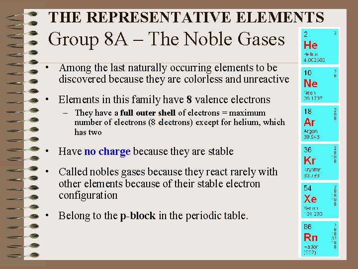 THE REPRESENTATIVE ELEMENTS Group 8 A – The Noble Gases • Among the last