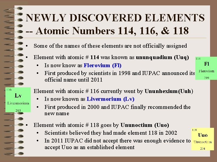 NEWLY DISCOVERED ELEMENTS -- Atomic Numbers 114, 116, & 118 • Some of the