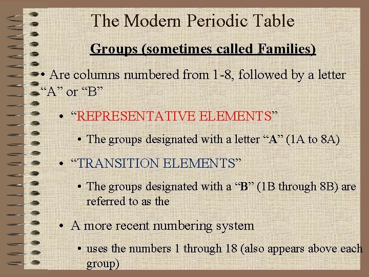 The Modern Periodic Table Groups (sometimes called Families) • Are columns numbered from 1