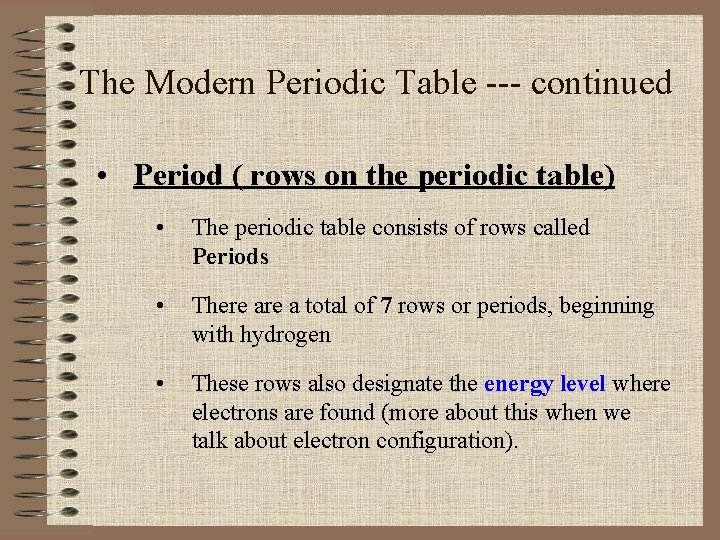 The Modern Periodic Table --- continued • Period ( rows on the periodic table)