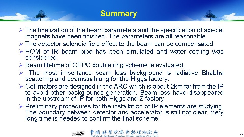 Summary Ø The finalization of the beam parameters and the specification of special magnets