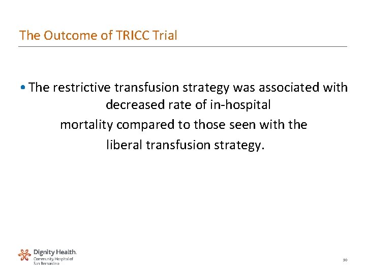 The Outcome of TRICC Trial • The restrictive transfusion strategy was associated with decreased